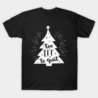 Too lit to quit - Christmas Tree T-Shirt